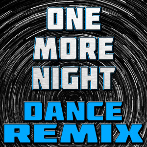 收聽The Hit Nation的One More Night (Dance Remix)歌詞歌曲