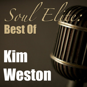 Soul Elite: Best Of Kim Weston dari Kim Weston