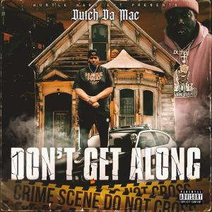 收聽Dutch Da Mac的Dont Get Along (Explicit)歌詞歌曲