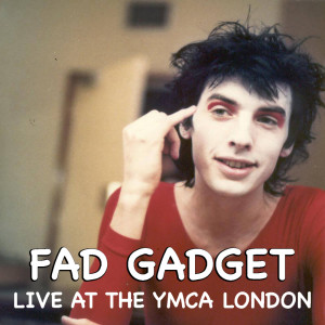 Album Fad Gadget Live At The YMCA London from Fad Gadget