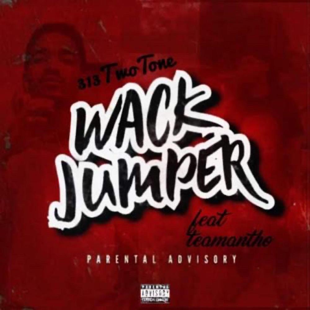 313TwoTone: Wack Jumper (feat. TeamAntho) (Explicit)