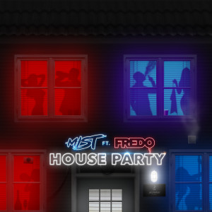 收聽MIST的House Party (feat. Fredo) (Explicit)歌詞歌曲