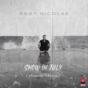 Listen to Snow In July (Acoustic Version) song with lyrics from Andy Nicolas
