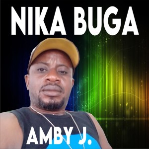 收听Amby J的Nika Bugga歌词歌曲