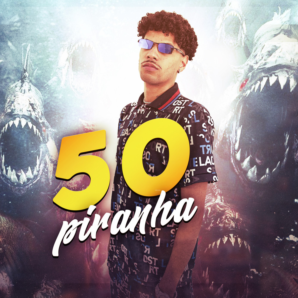 50 PIRANHA (Explicit)