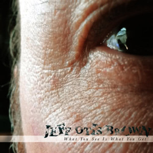 收聽Jeff Otis Brown的What You See Is What You Get歌詞歌曲