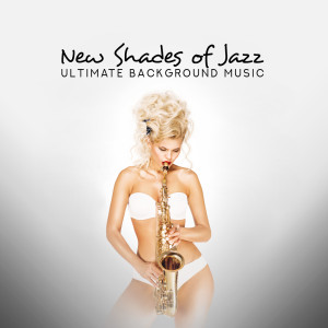 อัลบัม New Shades of Jazz (Ultimate Background Music) ศิลปิน Instrumental Jazz Music Ambient