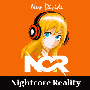 收聽Nightcore Reality的New Divide歌詞歌曲