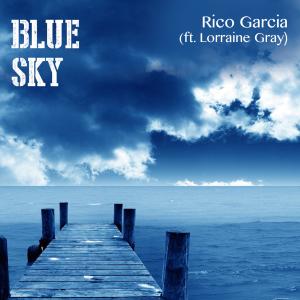 ดาวน์โหลดและฟังเพลง Blue Sky พร้อมเนื้อเพลงจาก Rico Garcia