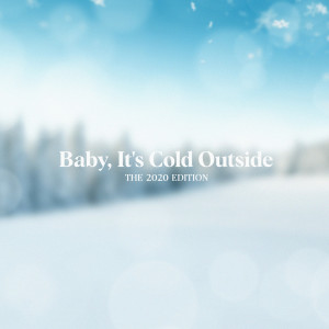 收聽Jen Lilley的Baby It's Cold Outside - The 2020 Edition歌詞歌曲