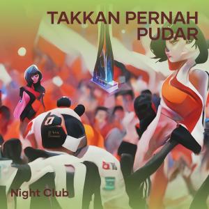 อัลบัม Takkan pernah pudar ศิลปิน Night Club