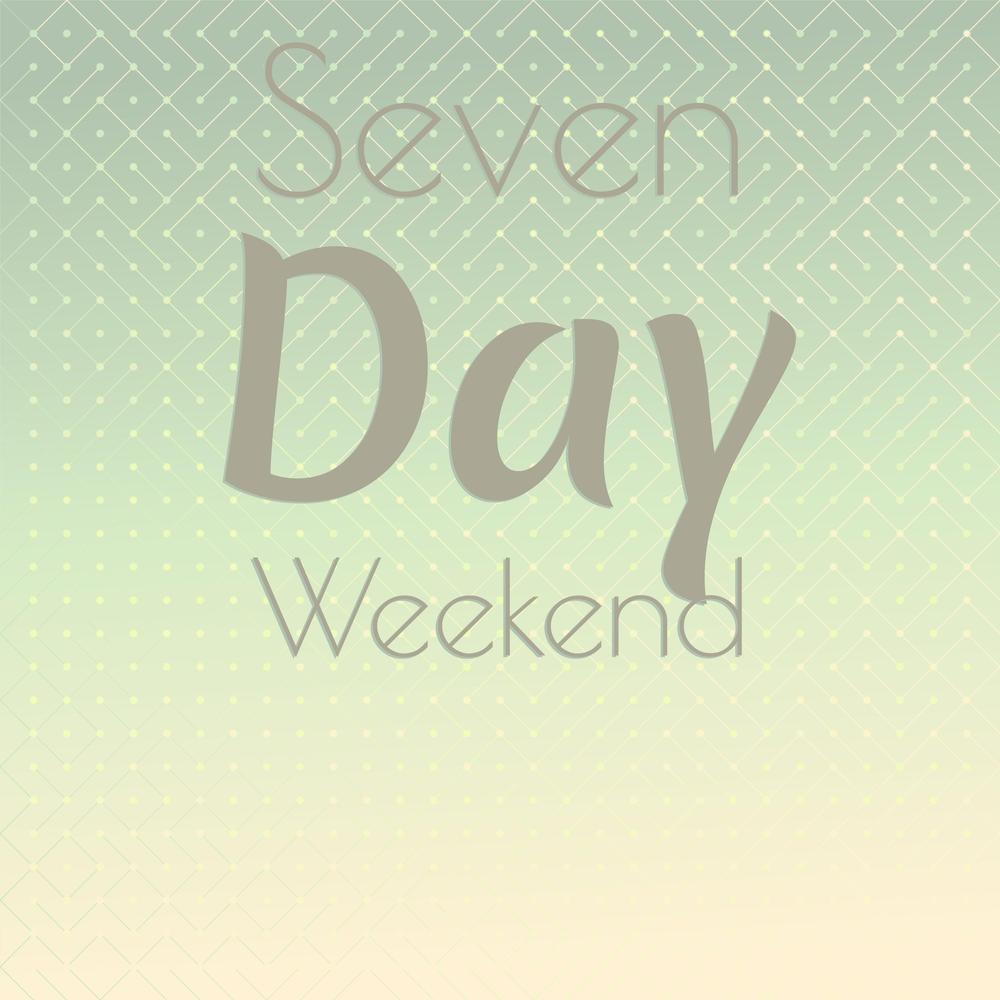 Seven Day Weekend