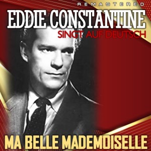 Eddie Constantine的專輯Ma belle mademoiselle (Remastered)