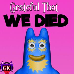 GlitchecalKatt的專輯Grateful That We Died (Garten Of Banban)