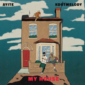 ดาวน์โหลดและฟังเพลง My House (Explicit) พร้อมเนื้อเพลงจาก Ayité