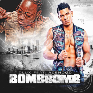 收听D Lux的Bomb Bomb (feat. Ace Hood)歌词歌曲