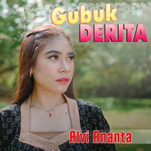 Dengarkan lagu Gubuk Derita nyanyian Alvi Ananta dengan lirik