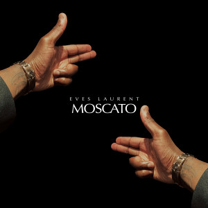 Listen to Moscato song with lyrics from Eves Laurent