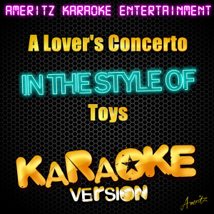 ดาวน์โหลดและฟังเพลง A Lover's Concerto (In the Style of Toys) [Karaoke Version] (Karaoke Version) พร้อมเนื้อเพลงจาก Ameritz Karaoke Entertainment
