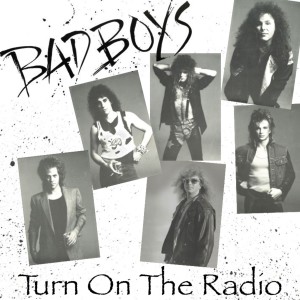 Bad Boys的專輯Turn on the Radio