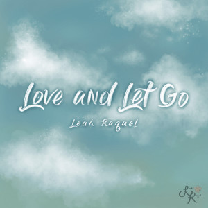 Dengarkan Love And Let Go lagu dari Leah Raquel dengan lirik