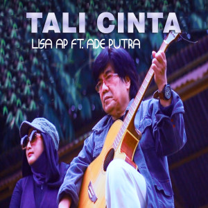 Dengarkan lagu Tali Cinta nyanyian Lisa AP dengan lirik