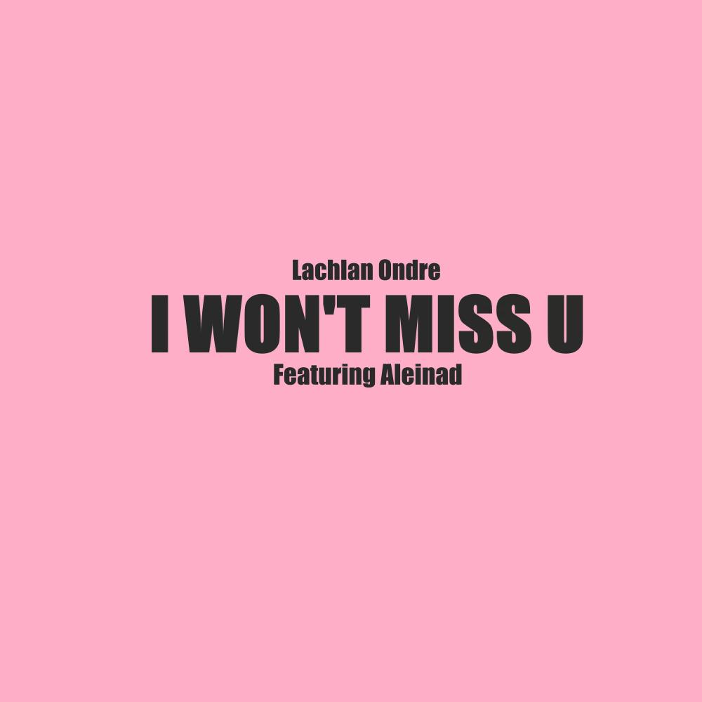 I WON'T MISS U (feat. Aleinad) (Explicit)