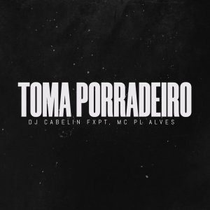 Album Toma Porradeiro De Leve (Explicit) from DJ CABELIN FAIXA PRETA