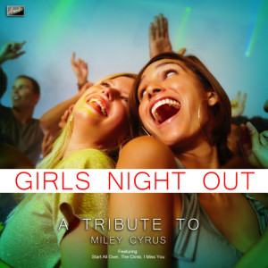 Ameritz Tribute Crew的專輯Girl's Night Out - A Tribute to Miley Cyrus