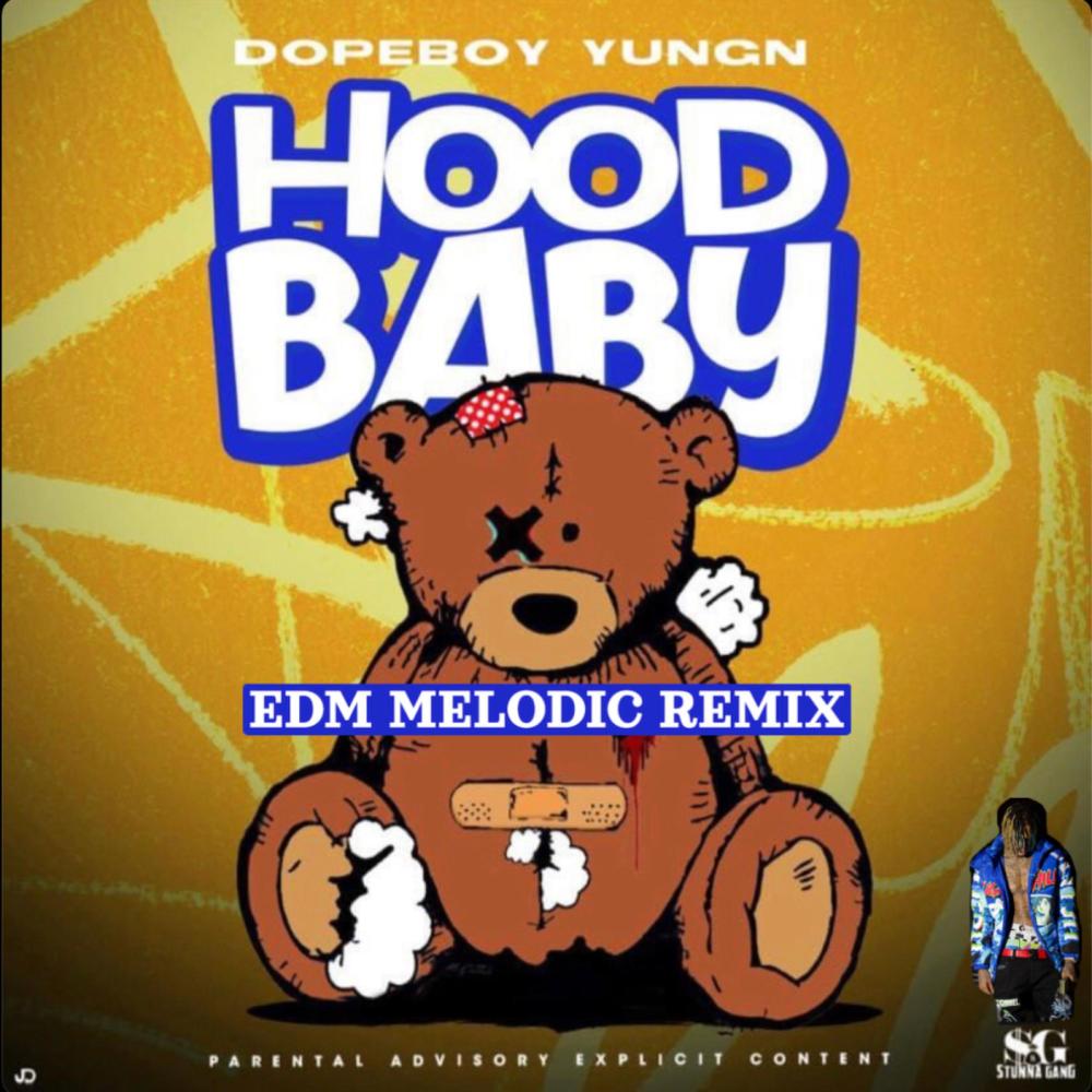 Hood Baby (Melodic Dubstep Version) (feat. Dopeboy YungN) (Explicit) (Melodic Dubstep Version|Explicit)