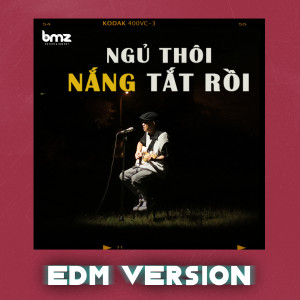 收聽Hoa Xuân Đức的Ngủ Thôi, Nắng Tắt Rồi (EDM Version)歌詞歌曲