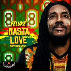 Feluke的專輯Rasta Love (Universal Love)