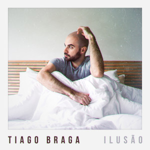 Listen to Ilusão song with lyrics from Tiago Braga