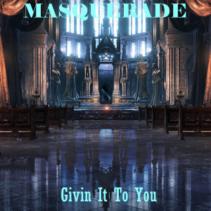 Givin It to You dari Masquerade