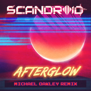 收聽Scandroid的Afterglow (Michael Oakley Remix)歌詞歌曲