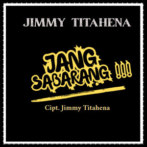 Jimmy Titahena的專輯Jang Sabarang