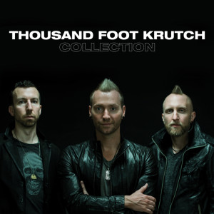 Thousand Foot Krutch的專輯Thousand Foot Krutch Collection