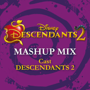 ดาวน์โหลดและฟังเพลง Descendants 2 - Mashup Mix (From "Descendants 2") พร้อมเนื้อเพลงจาก Cast - Descendants 2