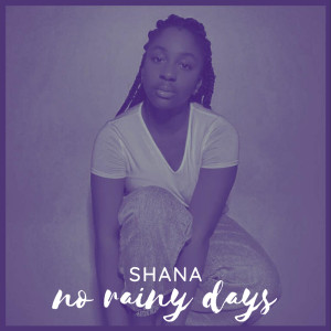 Listen to No Rainy Days song with lyrics from ShaNa