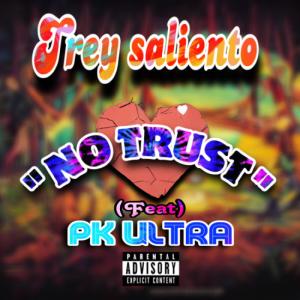 Trey Saliento的專輯NO TRUST (feat. PK Ultra) (Explicit)