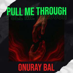 收聽Onuray Bal的Pull Me Through歌詞歌曲