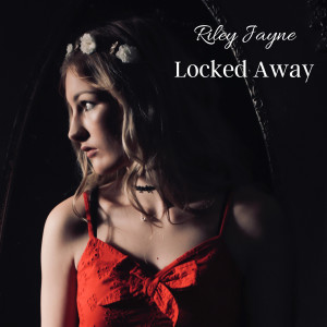 Listen to Locked Away song with lyrics from Riley Jayne