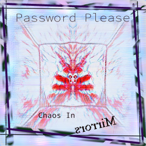 Album Password Please from Chaos in Mirrors