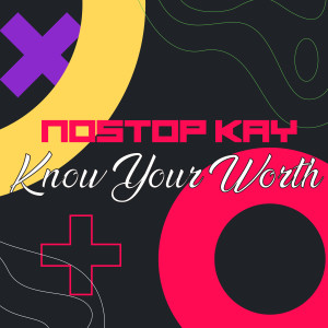 收聽Nostop Kay的Know Your Worth歌詞歌曲