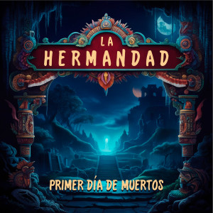 Listen to Primer Dia De Muertos song with lyrics from La Hermandad