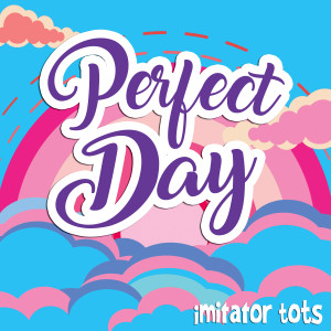收聽Imitator Tots的Perfect Day歌詞歌曲