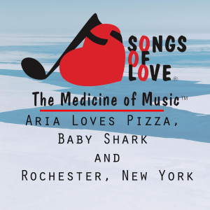 收听D. Kinnoin的Aria Loves Pizza, Baby Shark and Rochester, New York歌词歌曲