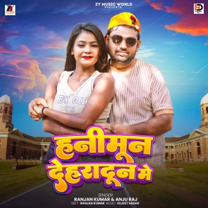 Listen to Honeymoon Dehradun Mein song with lyrics from Ranjan Kumar