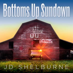 Album Bottoms up Sundown from JD Shelburne