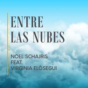 Noel Schajris的專輯Entre Las Nubes
